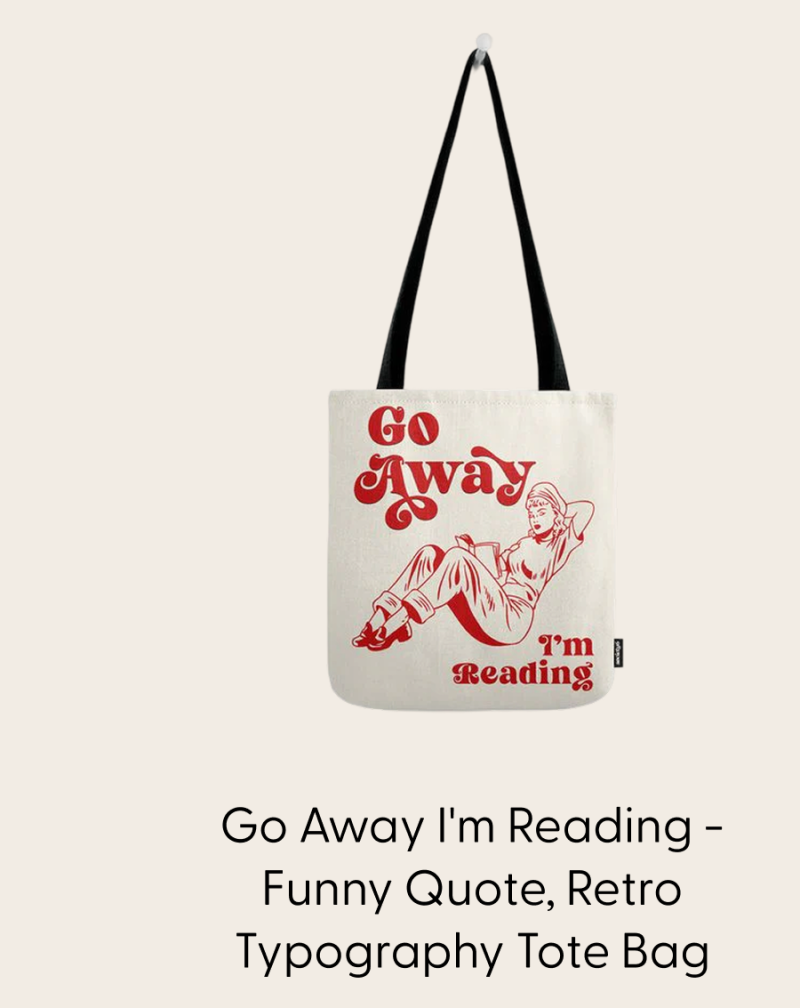 Go Away I'm Reading - Funny Quote, Retro Typography Tote Bag