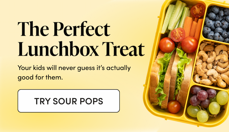 The Perfect Lunchbox Treat  Your kids will never guess it’s actually good for them.  CTA: TRY SOUR POPS   