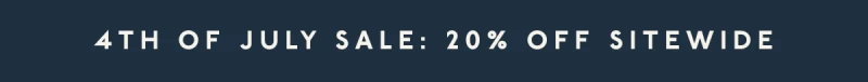 4TH OF JULY SALE: 20% OFF SITEWIDE