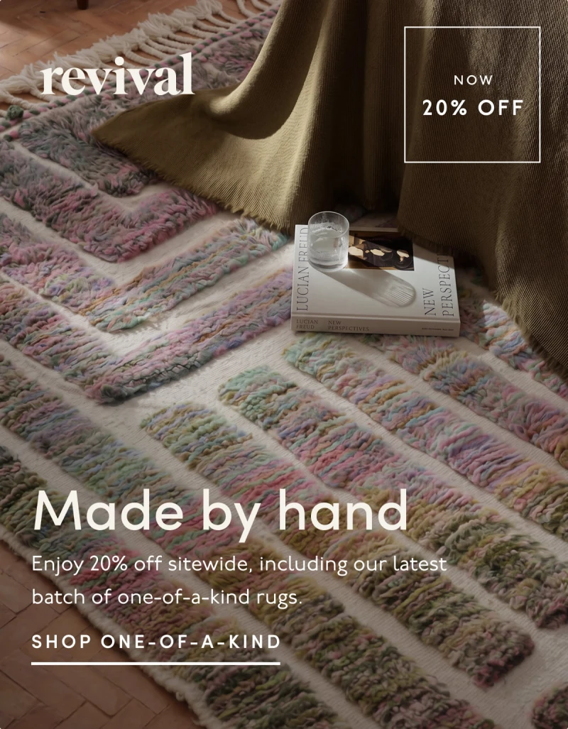 Revival | Made by hand | Enjoy 20% off sitewide, including our latest batch of one-of-a-kind rugs. | SHOP ONE-OF-A-KIND