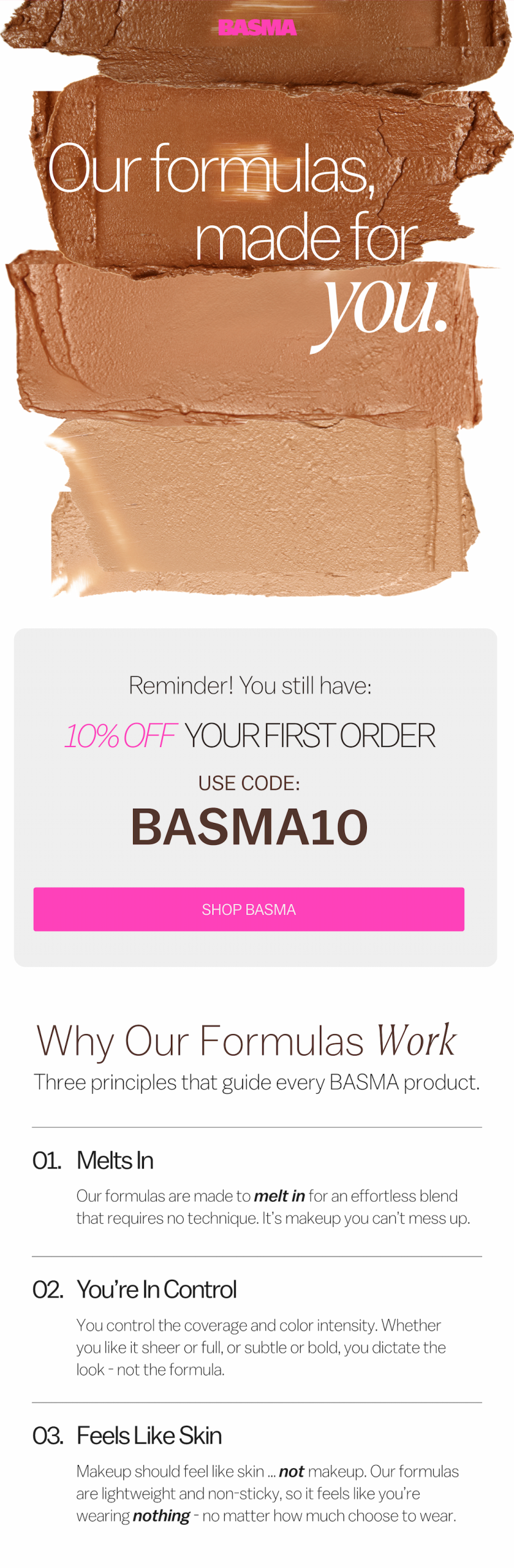 Our formulas, made for you. Reminder! You still have 10% OFF your first order.