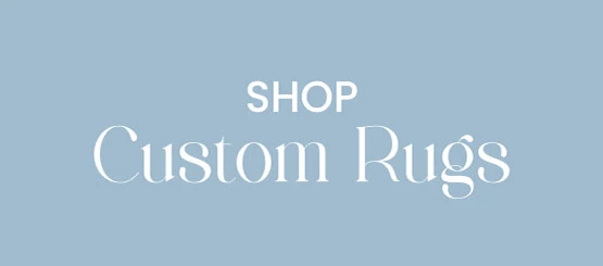 SHOP Custom Rugs