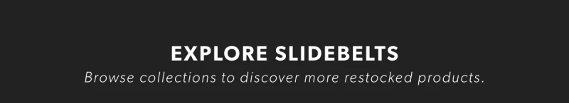 EXPLORE SLIDEBELTS