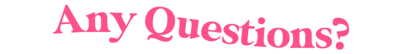 Any Questions?