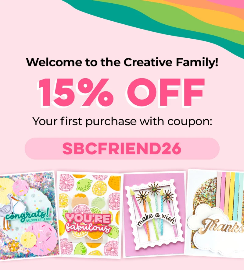 Welcome to the Creative Family! 15% OFF your first purchase with code: SBCFRIEND26